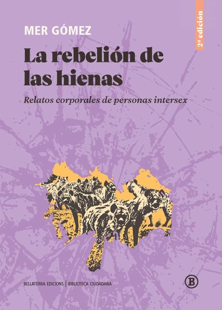 LA REBELIÓN DE LAS HIENAS: Relatos corporales de personas intersex