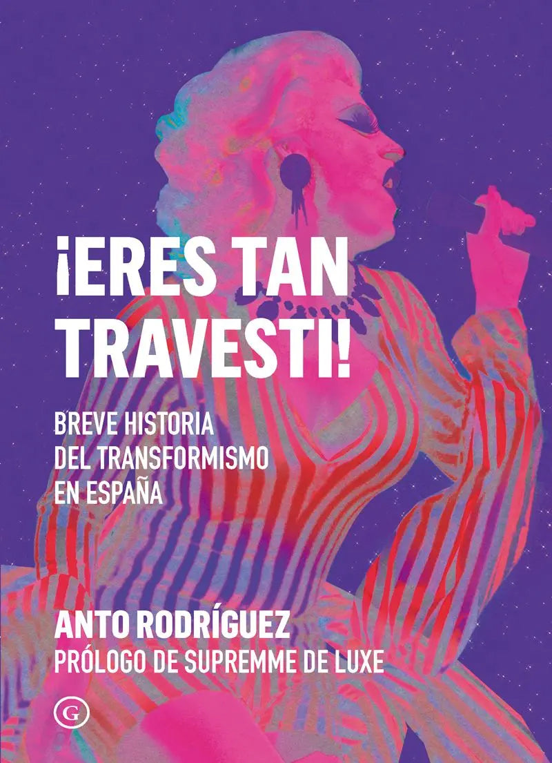 ¡Eres tan travesti! breve historia del transformismo en España