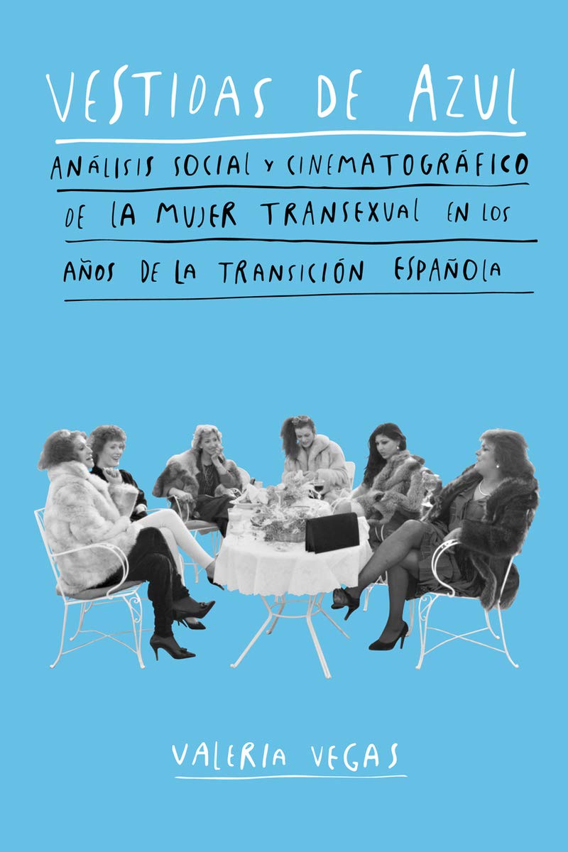 Vestidas de azul análisis social y cinematográfico de la mujer transexual en los años de la transición española